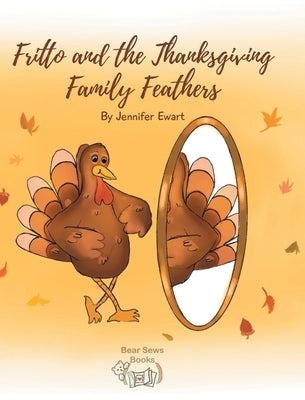 Fritto and the Thanksgiving Family Feathers by Ewart, Jennifer