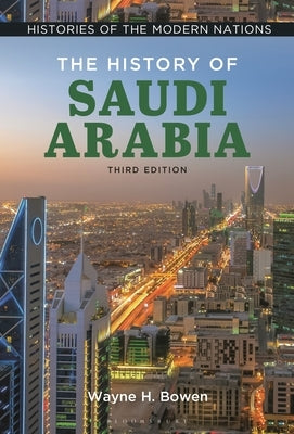 The History of Saudi Arabia by Bowen, Wayne H.