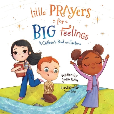 Little Prayers for Big Feelings: A Children's Book on Emotions by Radtke, Cynthia