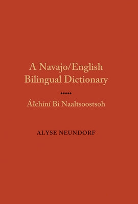 Navajo/English Bilingual Dictionary: Alchini Bi Naaltsoostsoh by Neundorf, Alyse