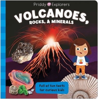 Priddy Explorers: Volcanoes, Rocks, and Minerals by Priddy, Roger