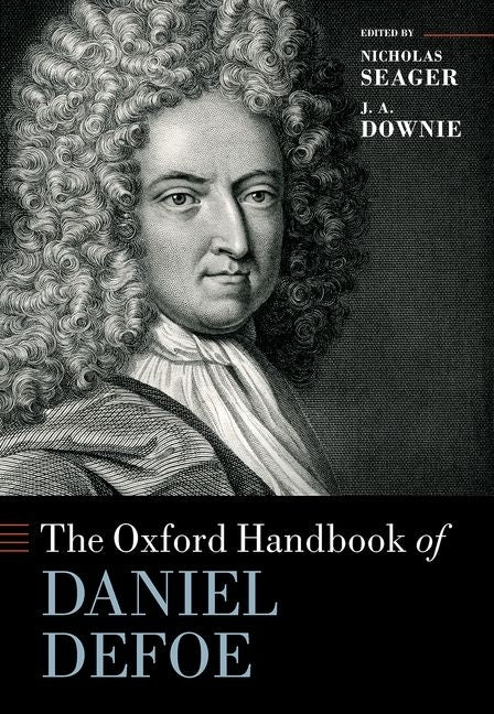 The Oxford Handbook of Daniel Defoe by Seager, Nicholas