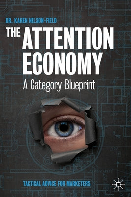 The Attention Economy: A Category Blueprint by Nelson-Field, Karen