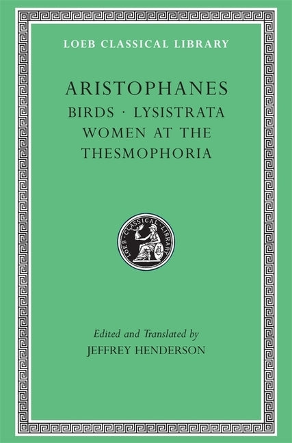 Birds. Lysistrata. Women at the Thesmophoria by Aristophanes