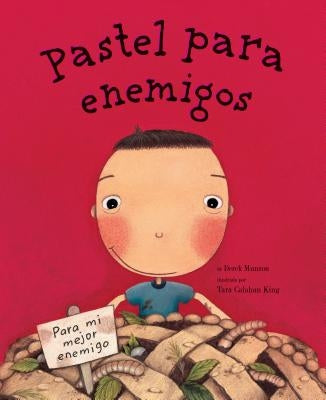 Pastel Para Enemigos (Enemy Pie Spanish Language Edition): (Spanish Books for Kids, Friendship Book for Children) by Munson, Derek