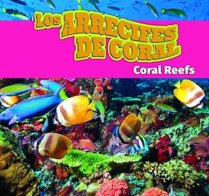 Los Arrecifes de Coral/Coral Reefs (Spanish) by Roumanis, Alexis