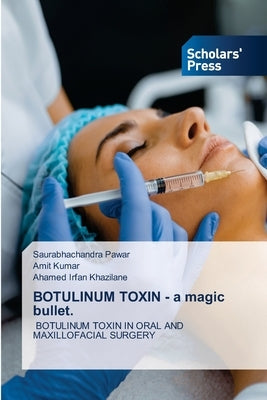 BOTULINUM TOXIN - a magic bullet. by Pawar, Saurabhachandra