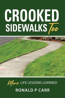 Crooked Sidewalks Too by Carr, Ronald P.