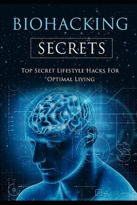 Biohacking Secrets: Sleep, Water, Air, Diet, Lights and Food - Gateway to Health by Shadowe, Terry