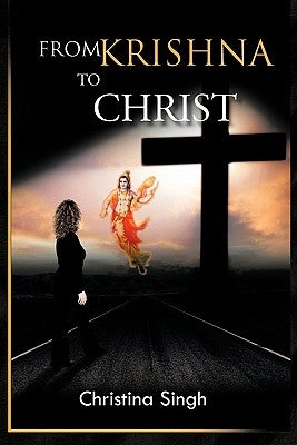 From Krishna to Christ by Singh, Christina