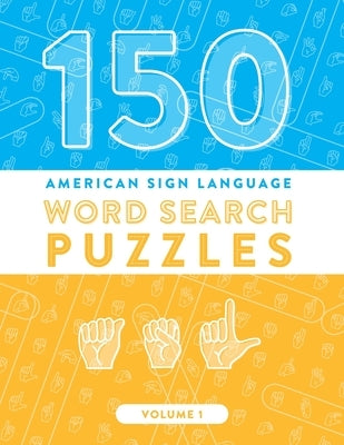 150 American Sign Language Word Search Puzzles: ASL Fingerspelling Alphabet Games (Volume 1) by Publishing, Amusement Shark