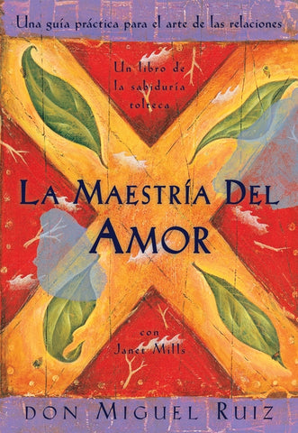 La Maestrã-A del Amor: Un Libro de la Sabiduria Tolteca, the Mastery of Love, Spanish-Language Edition = The Mastery of Love by Ruiz, Don Miguel