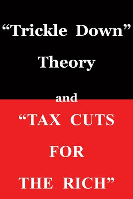 Trickle Down Theory and Tax Cuts for the Rich by Sowell, Thomas