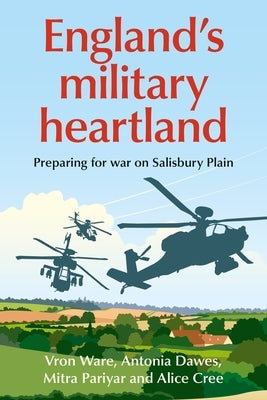 England's Military Heartland: Preparing for War on Salisbury Plain by Ware, Vron