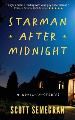 Starman After Midnight: A Novel-in-stories by Semegran, Scott