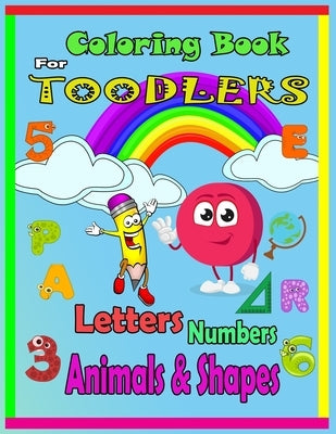 Coloring Book For Toodlers Letters, Numbers, Animals & Shapes: Fun with Letters, Numbers, Shapes, Colors, Animals - Big Activity Workbook for Toddlers by Books, Marfez Coloring