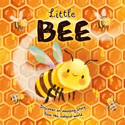 Nature Stories: Little Bee-Discover an Amazing Story from the Natural World: Padded Board Book by Igloobooks