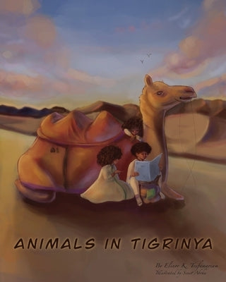 Animals In Tigrinya by Tesfamariam, Elinor K.