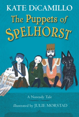 The Puppets of Spelhorst: (A Magical Middle-Grade Fantasy Novel about Adventure, Friendship, and Finding Your Purpose - For Kids Ages 7-10 in Grades 2 by DiCamillo, Kate