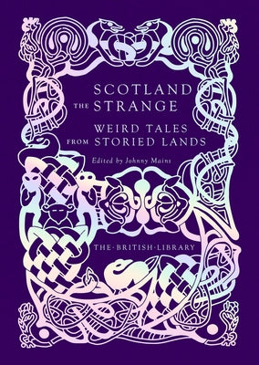 Scotland the Strange: Weird Tales from Storied Lands by Mains, Johnny