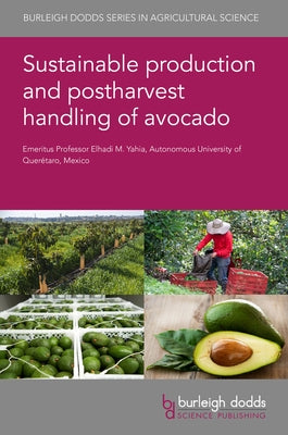 Sustainable Production and Postharvest Handling of Avocado by Yahia, Elhadi M.