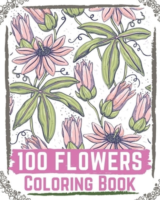 100 Flowers Coloring Book: flowers coloring books for adults relaxation, flower coloring book easy by Books, Ilyas