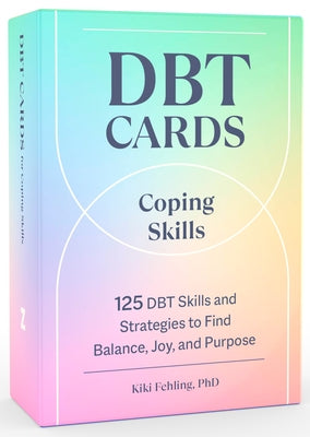 Dbt Cards for Coping Skills: 125 Dbt Skills and Strategies to Find Balance, Joy, and Purpose by Fehling, Kiki