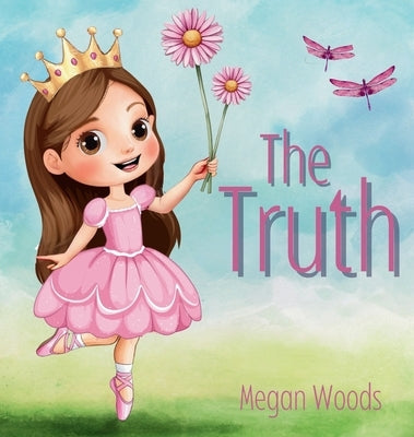 The Truth - for Children by Woods, Megan