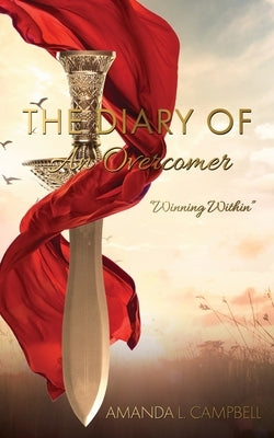 The Diary Of An Overcomer: "Winning Within" by Campbell, Amanda L.