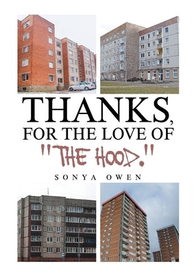 Thanks, for the Love of "The Hood." by Owen, Sonya