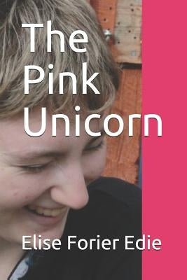 The Pink Unicorn by Forier Edie, Elise