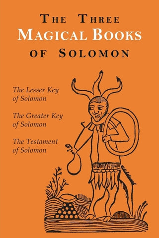 The Three Magical Books of Solomon: The Greater and Lesser Keys & The Testament of Solomon by Crowley, Aleister