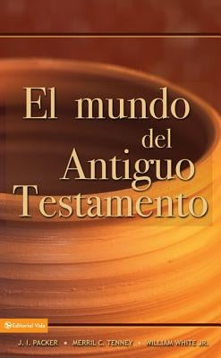 El Mundo del Antiguo Testamento by Packer, J. I.