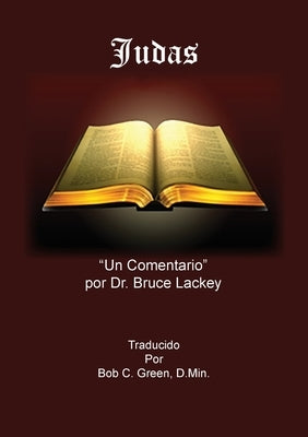 Judas: Un Auto-Estudio y Comentario by Green, Bob C.