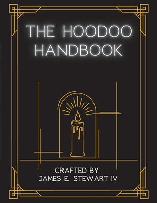 The Hoodoo Handbook by Stewart, James E.