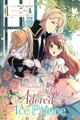 The Small-Animallike Lady Is Adored by the Ice Prince, Vol. 1 (Manga) by Sawai, Mugi