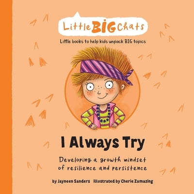 I Always Try: Developing a growth mindset of resilience and persistence by Sanders, Jayneen