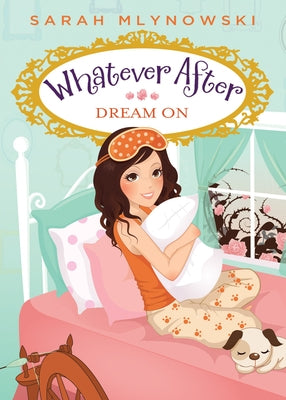 Dream on (Whatever After #4): Volume 4 by Mlynowski, Sarah