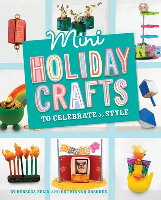 Mini Holiday Crafts to Celebrate in Style by Felix, Rebecca