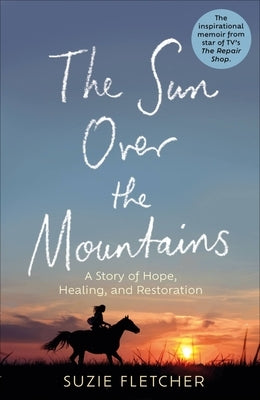 The Sun Over the Mountain: A Story of Hope, Healing and Restoration by Fletcher, Suzie