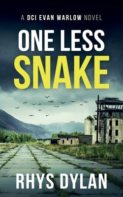 One Less Snake: A DCI Evan Warlow Crime Thriller by Dylan, Rhys