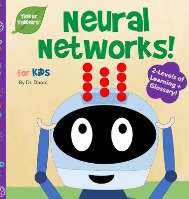 Neural Networks for Kids (Tinker Toddlers): Kick-Start Your Future Genius by Dhoot