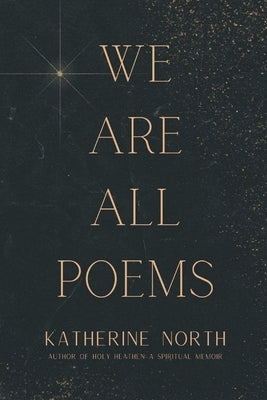 We Are All Poems by North, Katherine