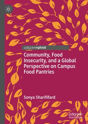 Community, Food Insecurity, and a Global Perspective on Campus Food Pantries by Sharififard, Sonya