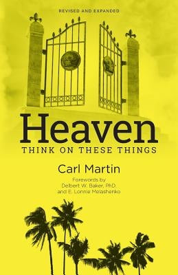 Heaven: Think On These Things by Baker, Phd Delbert W.