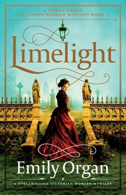 Limelight: A spellbinding Victorian murder mystery by Organ, Emily