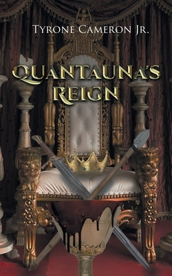 Quantauna's Reign by Cameron, Tyrone, Jr.