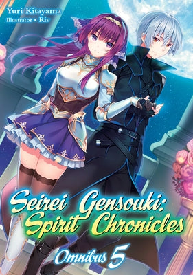 Seirei Gensouki: Spirit Chronicles: Omnibus 5 (Light Novel): Volume 5 by Kitayama, Yuri