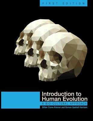 Introduction to Human Evolution: A Bio-Cultural Approach by Crane-Kramer, Gillian