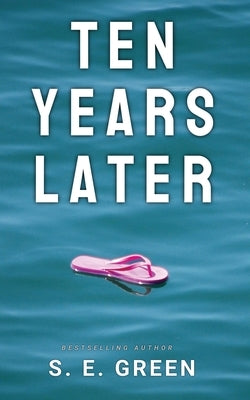 Ten Years Laters by Green, S. E.